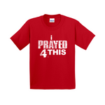 i Prayed 4 This Youth T-Shirts (Various Colors)
