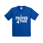 i Prayed 4 This Youth T-Shirts (Various Colors)