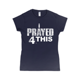 i Prayed 4 This Women's T-Shirts (Various Colors)