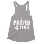 i Prayed 4 This Women's Tank Tops (Various Colors)