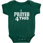 i Prayed 4 This Onesies (Various Colors)