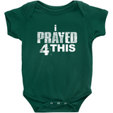 i Prayed 4 This Onesies (Various Colors)