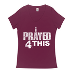 i Prayed 4 This V-Neck Women's T-Shirts (Various Colors)