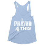 i Prayed 4 This Women's Tank Tops (Various Colors)