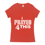 i Prayed 4 This V-Neck Women's T-Shirts (Various Colors)