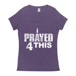 i Prayed 4 This V-Neck Women's T-Shirts (Various Colors)