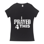 i Prayed 4 This V-Neck Women's T-Shirts (Various Colors)