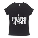 i Prayed 4 This V-Neck Women's T-Shirts (Various Colors)