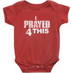 i Prayed 4 This Onesies (Various Colors)
