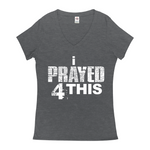 i Prayed 4 This V-Neck Women's T-Shirts (Various Colors)