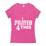 i Prayed 4 This V-Neck Women's T-Shirts (Various Colors)