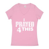 i Prayed 4 This V-Neck Women's T-Shirts (Various Colors)