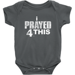 i Prayed 4 This Onesies (Various Colors)