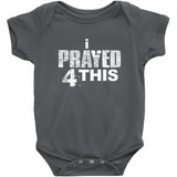 i Prayed 4 This Onesies (Various Colors)