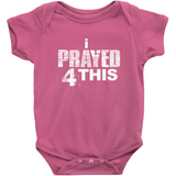i Prayed 4 This Onesies (Various Colors)