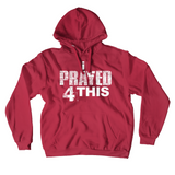 i Prayed 4 This Hoodie (Various Colors)