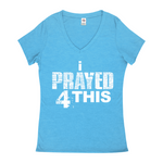 i Prayed 4 This V-Neck Women's T-Shirts (Various Colors)