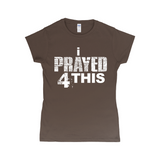 i Prayed 4 This Women's T-Shirts (Various Colors)