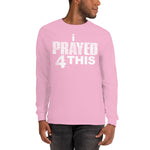 i Prayed 4 This Men’s Long Sleeve (Various Colors)