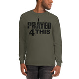 i Prayed 4 This Men’s Long Sleeve (Various Colors)