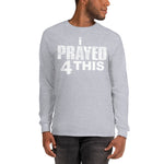 i Prayed 4 This Men’s Long Sleeve (Various Colors)
