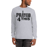 i Prayed 4 This Men’s Long Sleeve (Various Colors)