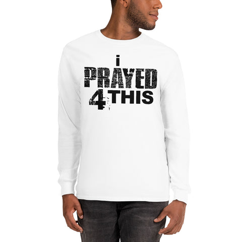 i Prayed 4 This Men’s Long Sleeve (Various Colors)