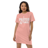 i Prayed 4 This  T-shirt Dress (Various Colors)