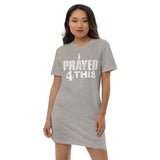 i Prayed 4 This  T-shirt Dress (Various Colors)