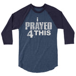 i Prayed 4 This 3/4 sleeve (Various Colors)