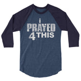 i Prayed 4 This 3/4 sleeve (Various Colors)