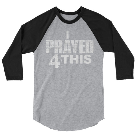 i Prayed 4 This 3/4 sleeve (Various Colors)