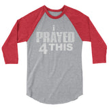 i Prayed 4 This 3/4 sleeve (Various Colors)