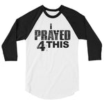 i Prayed 4 This 3/4 Sleeve (Various Colors)