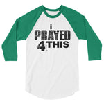 i Prayed 4 This 3/4 Sleeve (Various Colors)